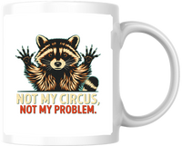 Thumbnail for Funny Raccoon Mug | Not My Circus Not My Monkeys Coffee Mug | Sarcastic Humor Gift